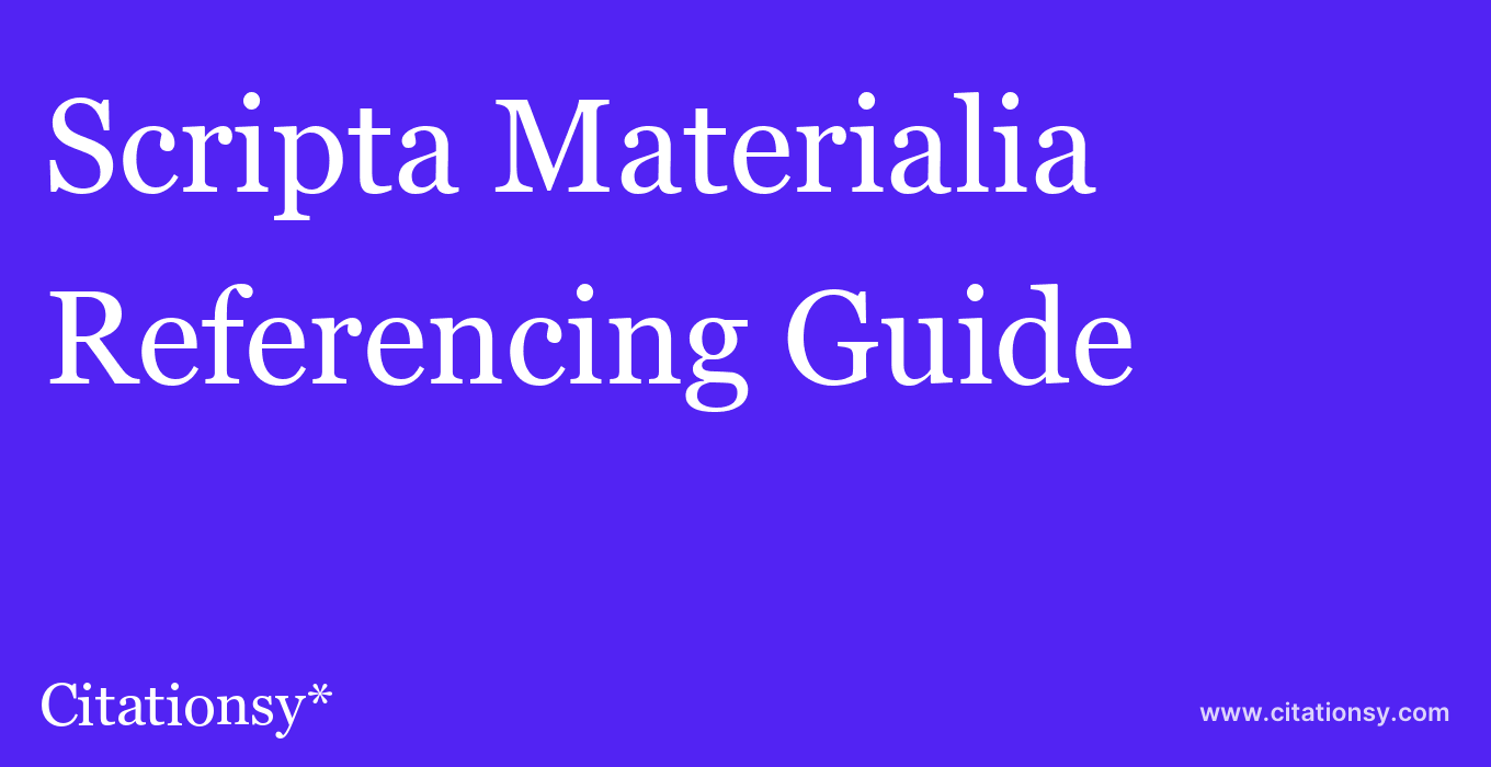 cite Scripta Materialia  — Referencing Guide